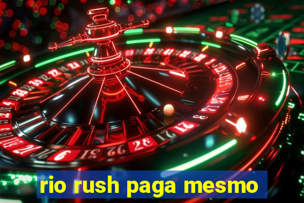 rio rush paga mesmo